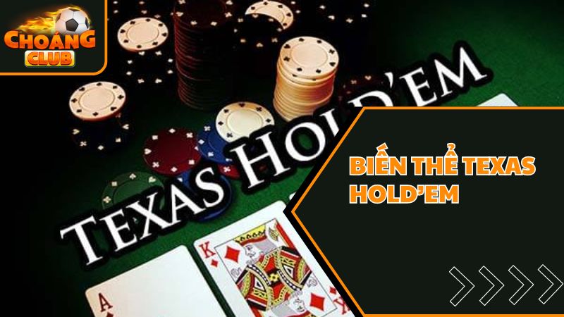 Biến thể poker choáng club phổ biến texas hold’em