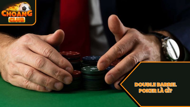 Tìm hiểu về Double Barrel Poker là gì?